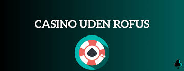 Spil Casino Online uden ROFUS - Find Det Bedste Spil