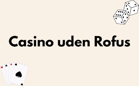 Spil Casino Online uden ROFUS - Find Det Bedste Spil